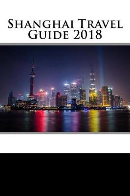 Book cover for Shanghai Travel Guide 2018