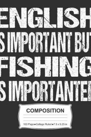 Cover of English Is Important But Fishing Is Importanter Composition