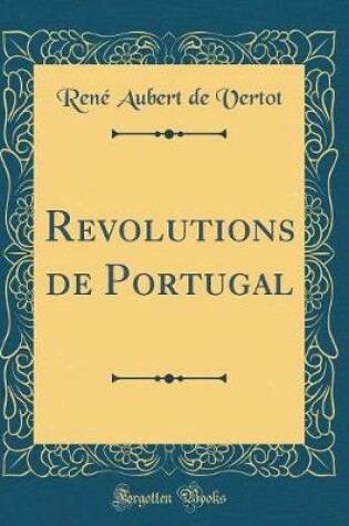 Cover of Revolutions de Portugal (Classic Reprint)