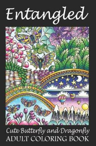 Cover of Entangled Cute Butterfly and Dragonfly Adult Coloring Book