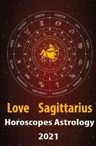 Cover of Sagittarius Love Horoscope & Astrology 2021