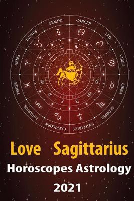 Book cover for Sagittarius Love Horoscope & Astrology 2021