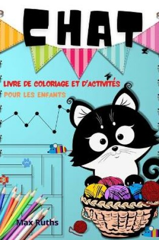 Cover of Chat Livre de Coloriage Et d'Activités Pour Les Enfants