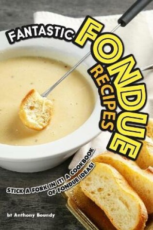 Cover of Fantastic Fondue Recipes
