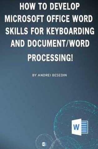 Cover of How to Develop Microsoft Office Word Skills for Keyboarding and Document/Word Processing!