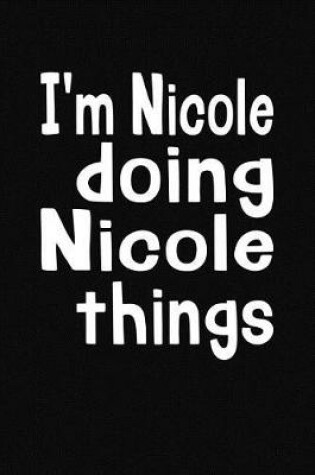 Cover of I'm Nicole Doing Nicole Things