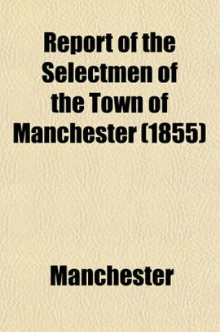 Cover of Report of the Selectmen of the Town of Manchester (1855)