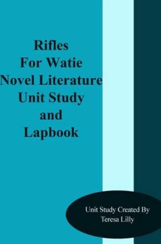 Cover of Rifles for Watie Novel Literature Unit Study and Lapbook