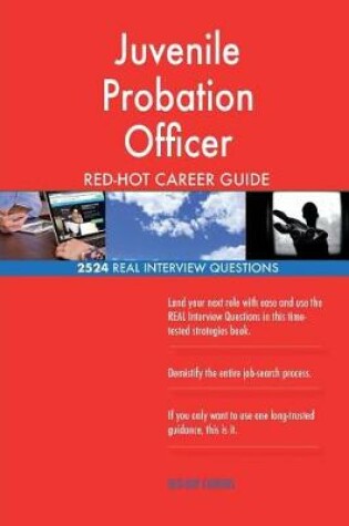 Cover of Juvenile Probation Officer Red-Hot Career Guide; 2524 Real Interview Questions