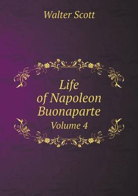 Book cover for Life of Napoleon Buonaparte Volume 4