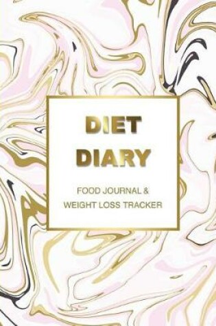 Cover of Diet Diary Food Journal & Weight Loss Tracker