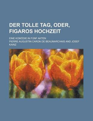 Book cover for Der Tolle Tag, Oder, Figaros Hochzeit; Eine Komodie in Funf Akten