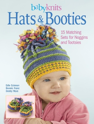 BabyKnits Hats & Booties by Edie Eckman, Bonnie Franz