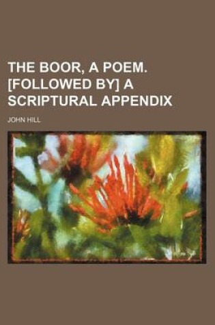 Cover of The Boor, a Poem. [Followed By] a Scriptural Appendix