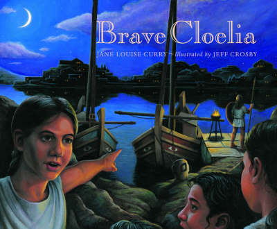 Book cover for Brave Cloelia – Retold From the Account in the History of Early Rome by the Roman Historian Titus  Livius