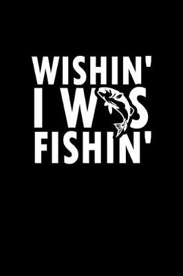 Book cover for Wishin' I was fishin'