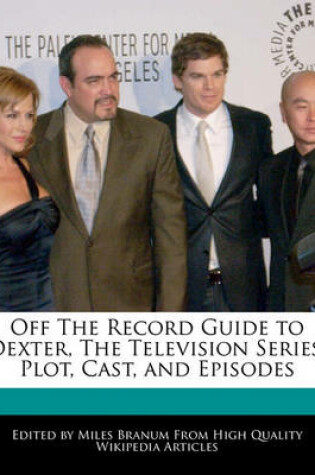 Cover of Off the Record Guide to Dexter, the Television Series
