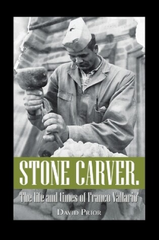 Cover of Stone Carver. the Life and Times of Franco Vallario'