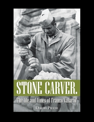 Book cover for Stone Carver. the Life and Times of Franco Vallario'