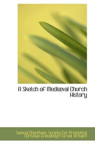 Cover of A Sketch of Medi Val Church History