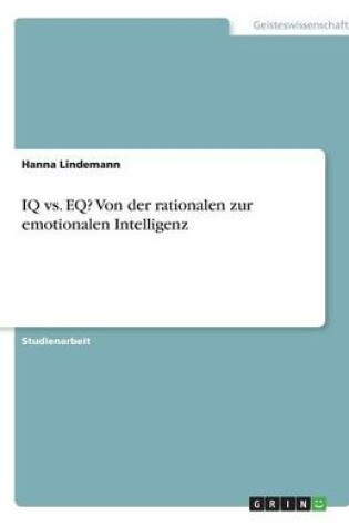 Cover of IQ vs. EQ? Von der rationalen zur emotionalen Intelligenz