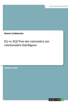 Cover of IQ vs. EQ? Von der rationalen zur emotionalen Intelligenz