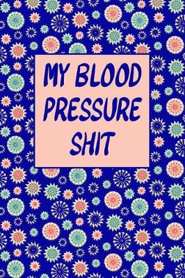 Book cover for My Blood Pressure Shit