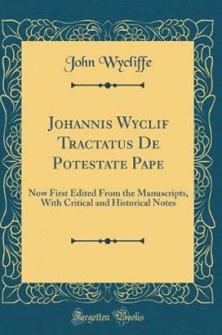 Cover of Johannis Wyclif Tractatus de Potestate Pape