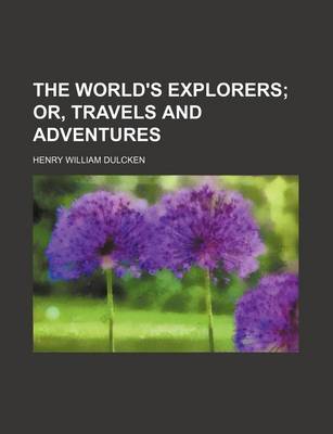 Book cover for The World's Explorers; Or, Travels and Adventures