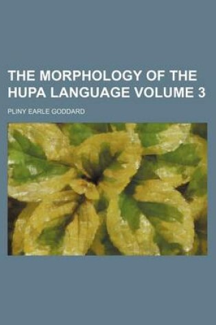 Cover of The Morphology of the Hupa Language Volume 3