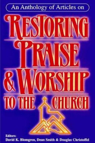 Cover of An Anthology of Articles on Restoring Praise and Worship to the Church