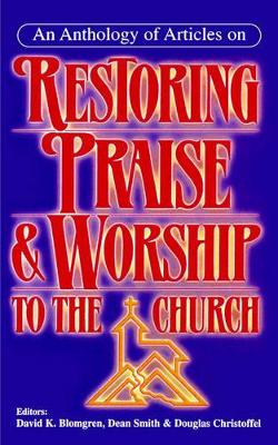 Book cover for An Anthology of Articles on Restoring Praise and Worship to the Church