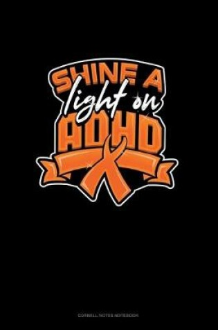 Cover of Shine A Light On Adhd