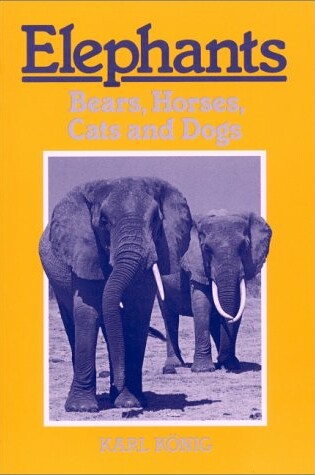 Cover of Elephants, Bears, Horses, Cats and Dogs