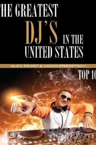 Cover of The Greatest DJ's in the United States of All Time: Top 100