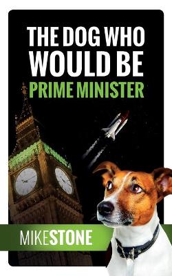 Cover of The Dog Who Would Be Prime Minister (The Dog Prime Minister Series Book 1)