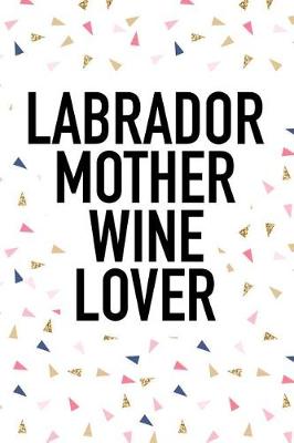 Book cover for Labrador Mother Wine Lover