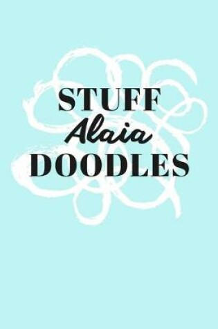 Cover of Stuff Alaia Doodles