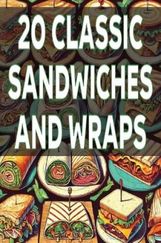 Cover of 20 Classic Sandwiches and Wraps