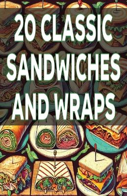 Book cover for 20 Classic Sandwiches and Wraps