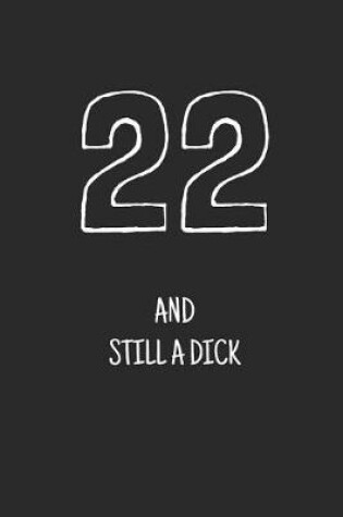 Cover of 22 and still a dick