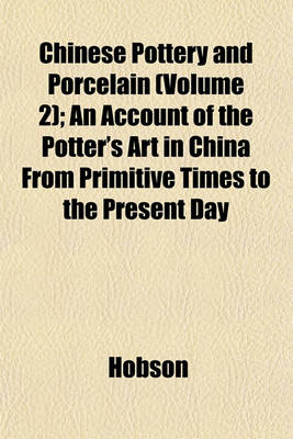 Book cover for Chinese Pottery and Porcelain (Volume 2); An Account of the Potter's Art in China from Primitive Times to the Present Day