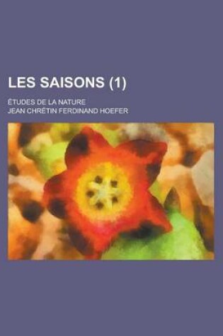 Cover of Les Saisons (1); Etudes de La Nature