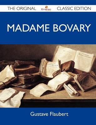 Book cover for Madame Bovary - The Original Classic Edition