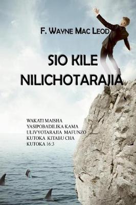Book cover for Sio Kile Nilichotarajia