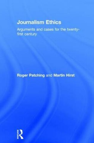 Cover of Journalism Ethics: Arguments and Cases for the Twenty-First Century