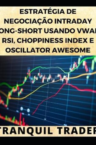 Cover of Estratégia de Negociação Intraday Long-Short Usando Vwap, Rsi, Choppiness Index E Oscillator Awesome