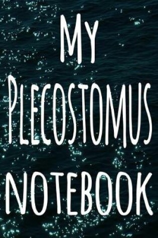 Cover of My Plecostomus Notebook