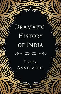 Book cover for Dramatic History of India