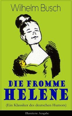 Book cover for Die fromme Helene (Ein Klassiker des deutschen Humors) - Illustrierte Ausgabe